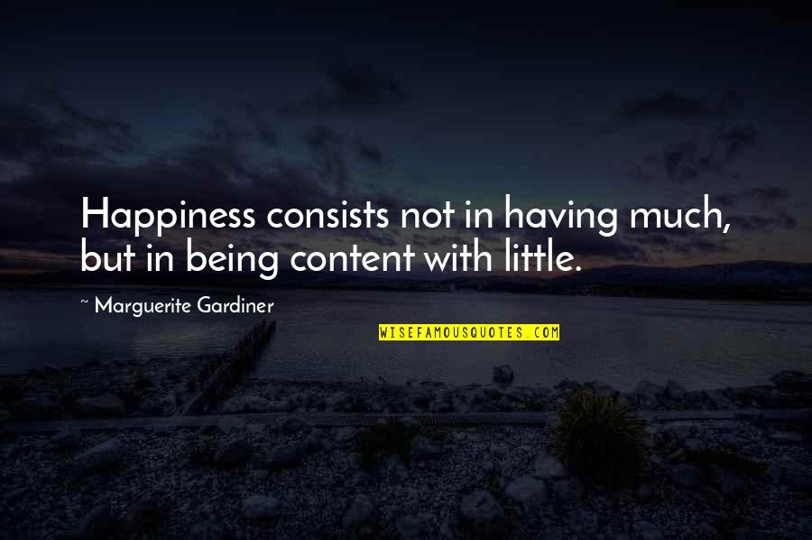 Monjaras Wismeyer Quotes By Marguerite Gardiner: Happiness consists not in having much, but in