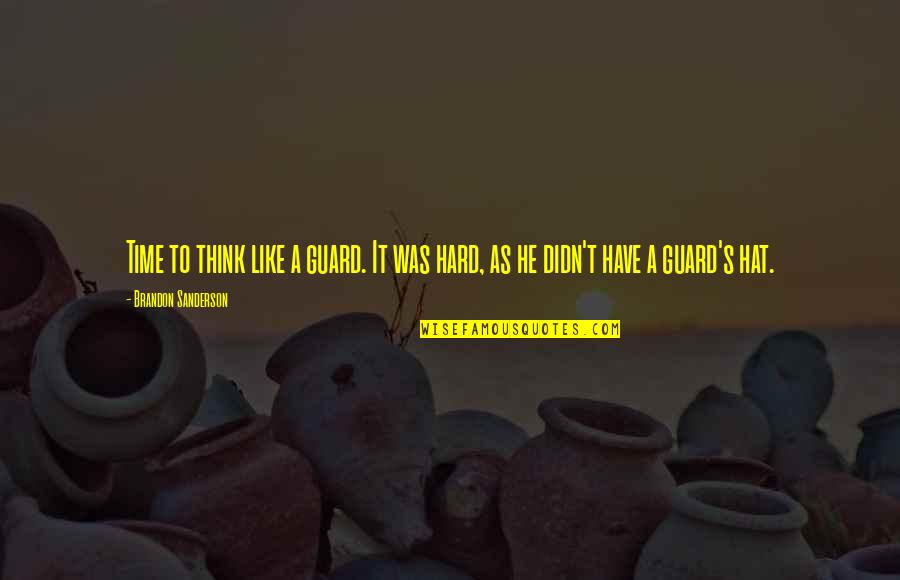 Monjes Benedictinos Quotes By Brandon Sanderson: Time to think like a guard. It was Monjes Benedictinos Quotes By Brandon Sanderson: Time to think like a guard. It was