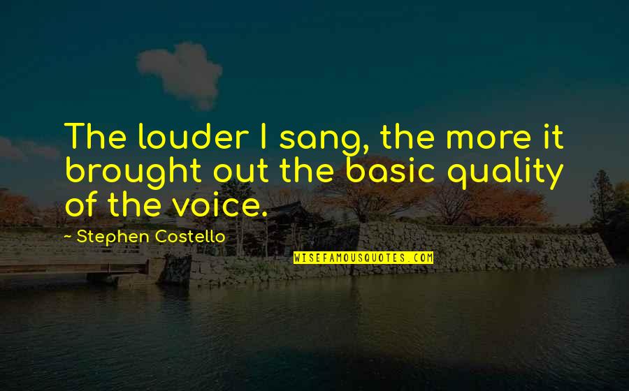 Monji Toys Quotes By Stephen Costello: The louder I sang, the more it brought