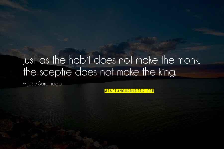 Monk Quotes By Jose Saramago: Just as the habit does not make the