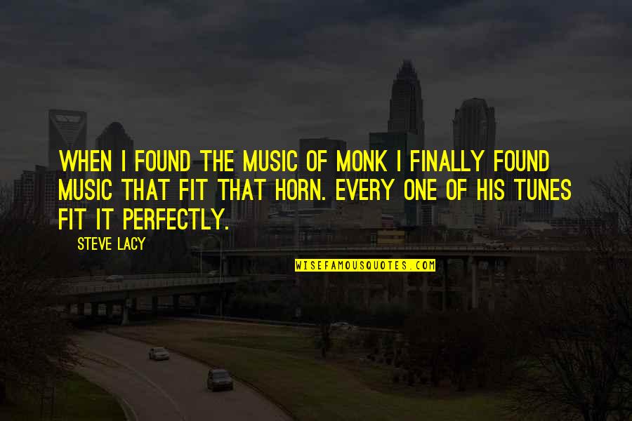 Monk Quotes By Steve Lacy: When I found the music of Monk I