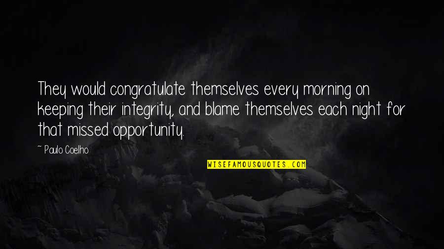 Monkey Bomb Quotes By Paulo Coelho: They would congratulate themselves every morning on keeping