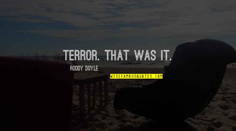 Monkey Business Funny Quotes By Roddy Doyle: Terror. That was it.