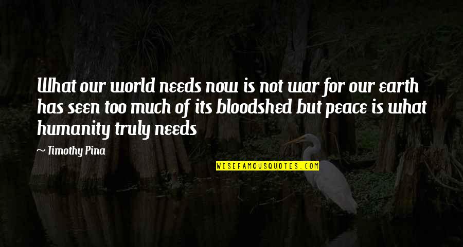 Monkey Business Funny Quotes By Timothy Pina: What our world needs now is not war