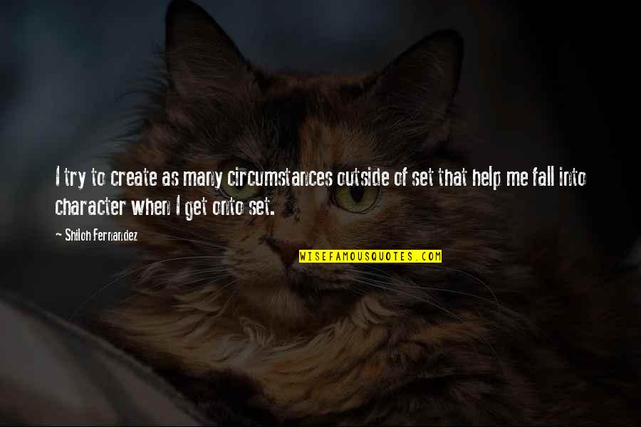 Monkey Circus Quotes By Shiloh Fernandez: I try to create as many circumstances outside Monkey Circus Quotes By Shiloh Fernandez: I try to create as many circumstances outside