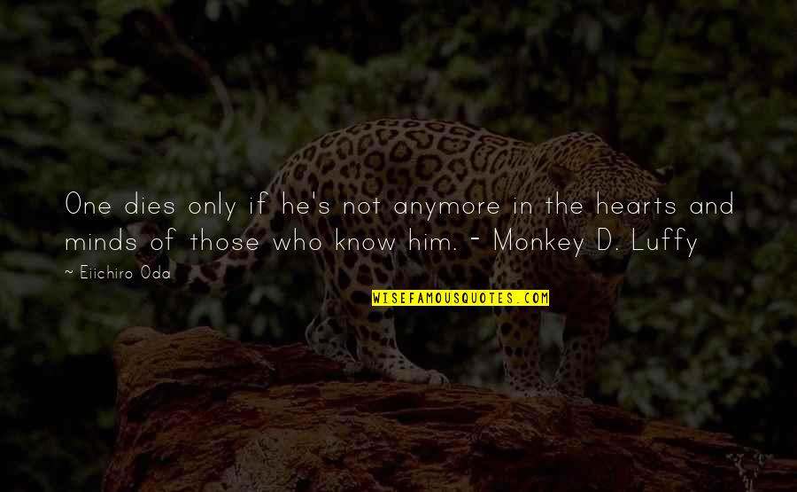 Monkey D Luffy Quotes By Eiichiro Oda: One dies only if he's not anymore in Monkey D Luffy Quotes By Eiichiro Oda: One dies only if he's not anymore in