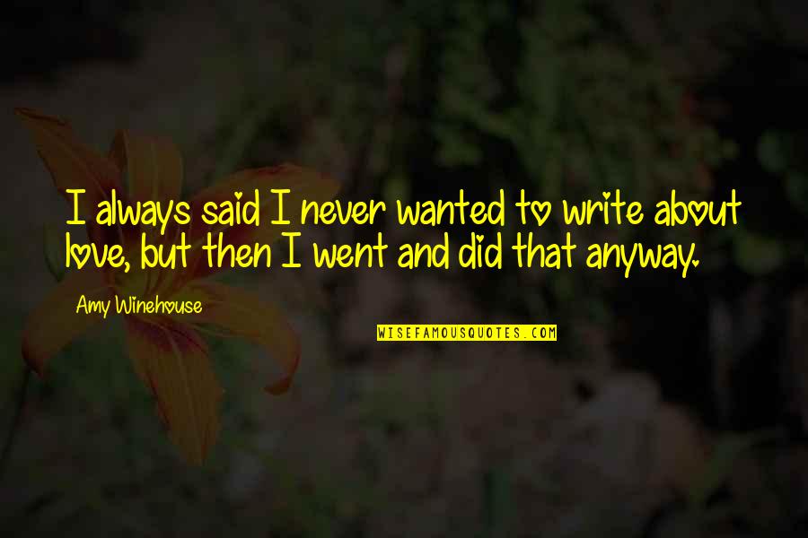 Monkey Fish Quotes By Amy Winehouse: I always said I never wanted to write Monkey Fish Quotes By Amy Winehouse: I always said I never wanted to write