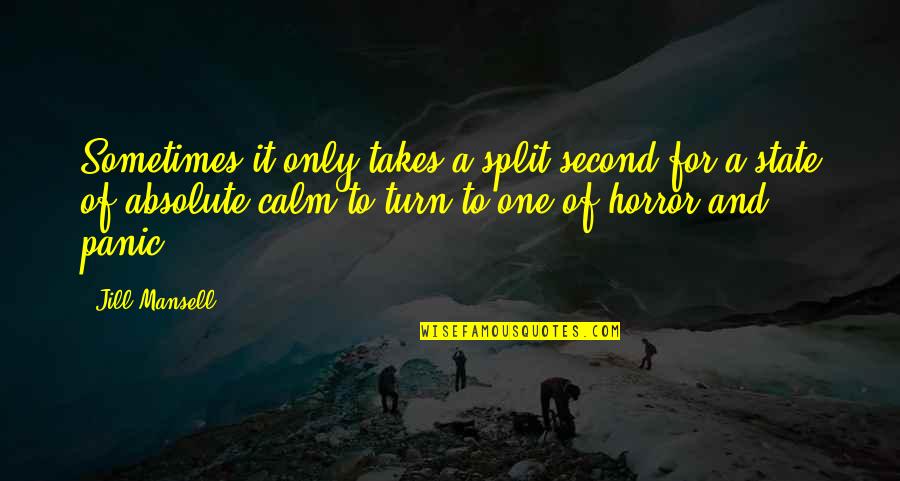 Monkey Man Stones Quotes By Jill Mansell: Sometimes it only takes a split second for