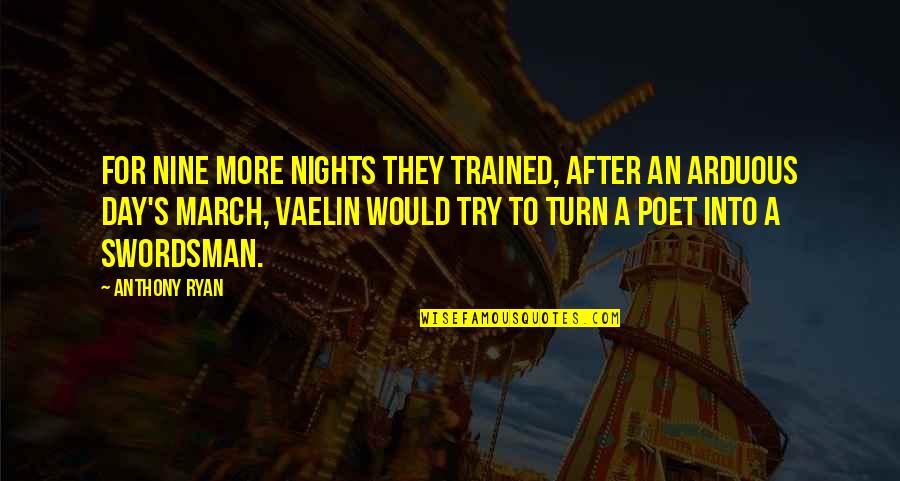 Monkey Pods Games Quotes By Anthony Ryan: For nine more nights they trained, after an Monkey Pods Games Quotes By Anthony Ryan: For nine more nights they trained, after an