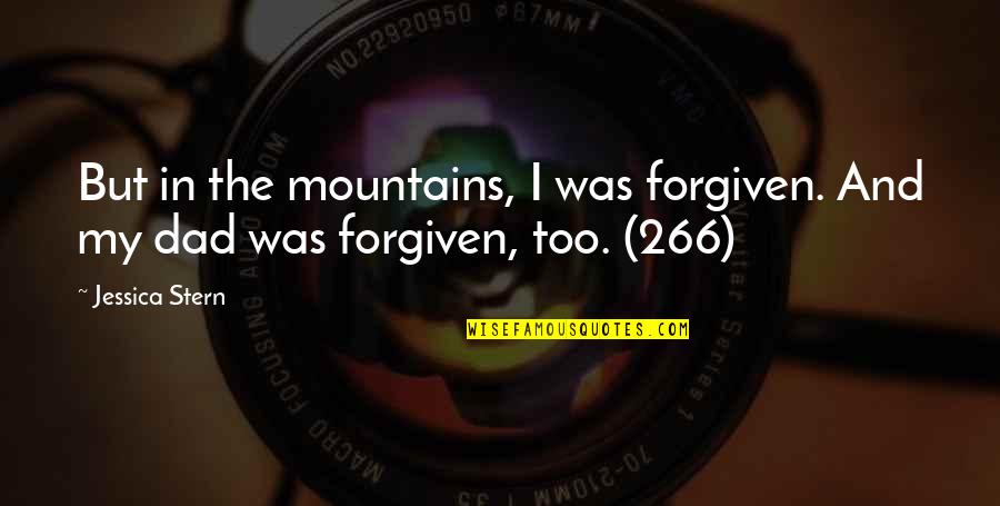 Monkeying Around Quotes By Jessica Stern: But in the mountains, I was forgiven. And