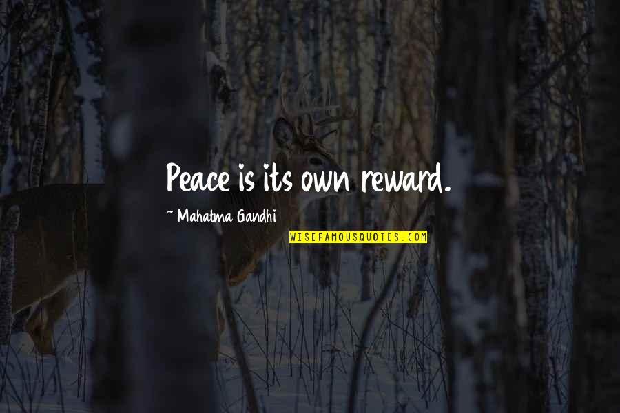 Monkeying Around Quotes By Mahatma Gandhi: Peace is its own reward.