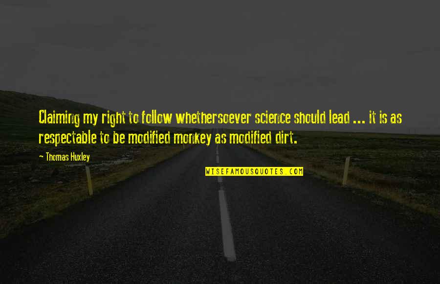 Monkeys Quotes By Thomas Huxley: Claiming my right to follow whethersoever science should
