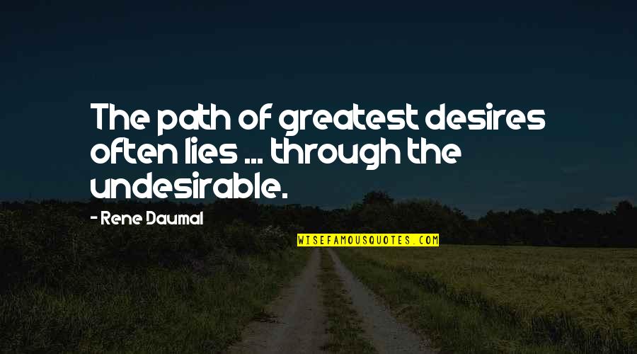 Monkish Brewing Quotes By Rene Daumal: The path of greatest desires often lies ...