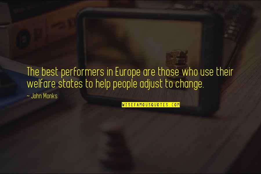 Monks Quotes By John Monks: The best performers in Europe are those who Monks Quotes By John Monks: The best performers in Europe are those who