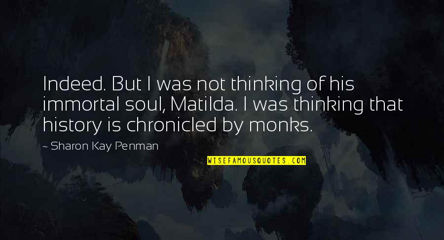 Monks Quotes By Sharon Kay Penman: Indeed. But I was not thinking of his