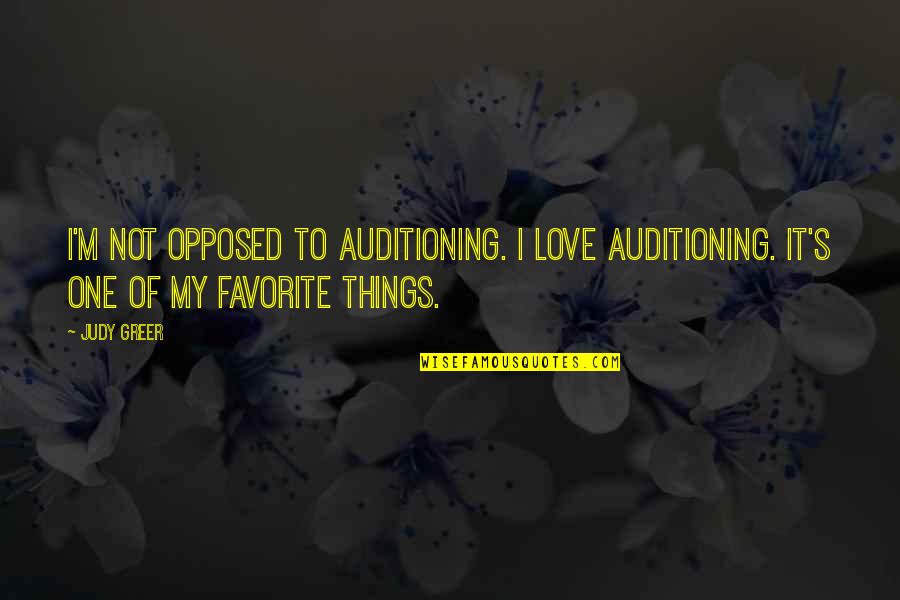 Monlezun Tina Quotes By Judy Greer: I'm not opposed to auditioning. I love auditioning.