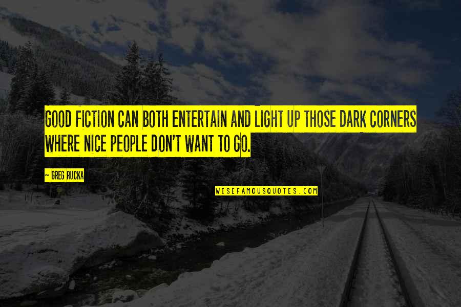 Monmousseau Cremant Quotes By Greg Rucka: Good fiction can both entertain and light up