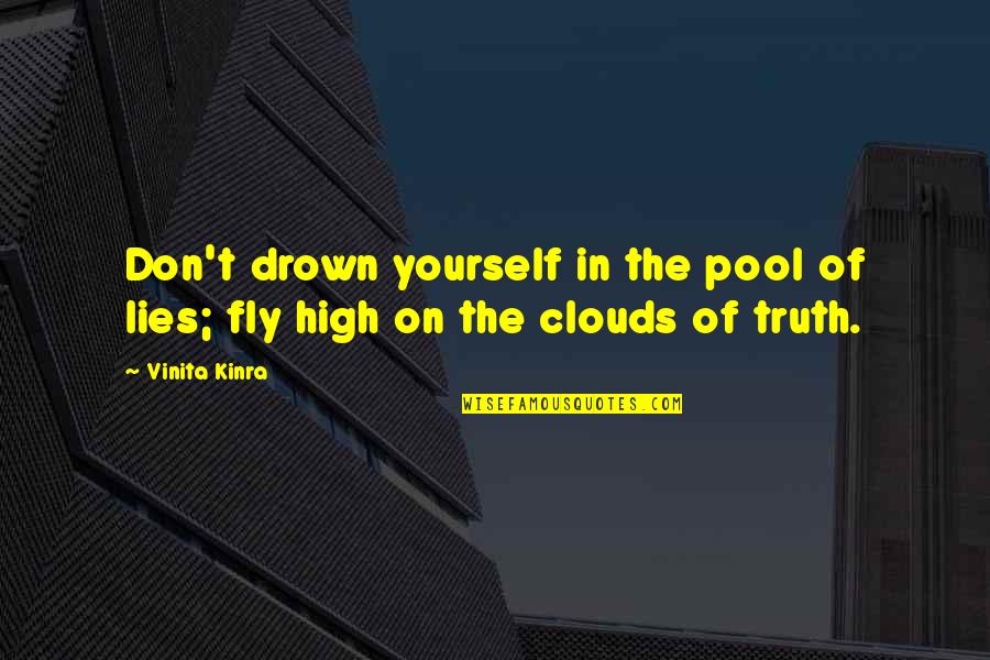 Monniken Schiermonnikoog Quotes By Vinita Kinra: Don't drown yourself in the pool of lies;