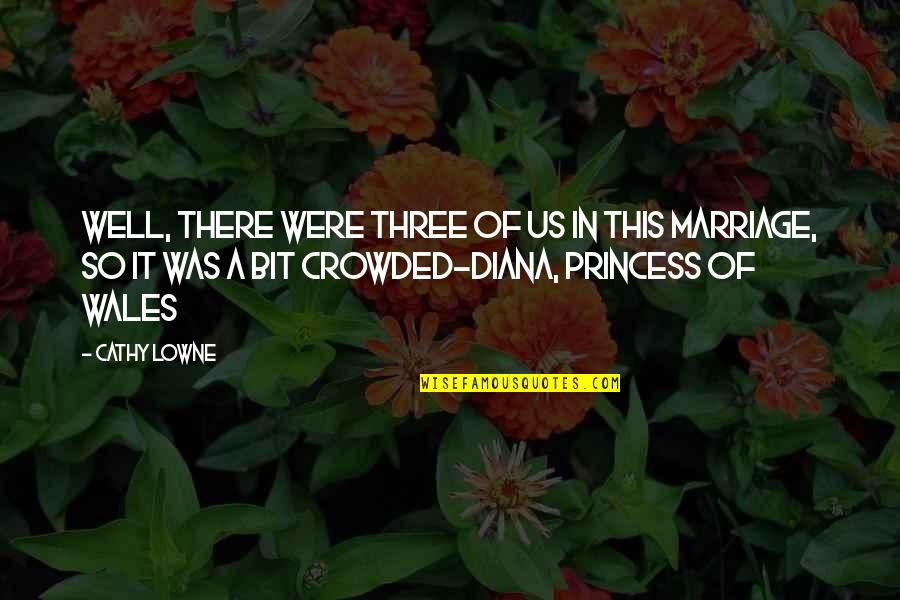 Monochromatic Photography Quotes By Cathy Lowne: well, there were three of us in this