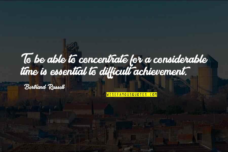Monocled Mascot Quotes By Bertrand Russell: To be able to concentrate for a considerable Monocled Mascot Quotes By Bertrand Russell: To be able to concentrate for a considerable