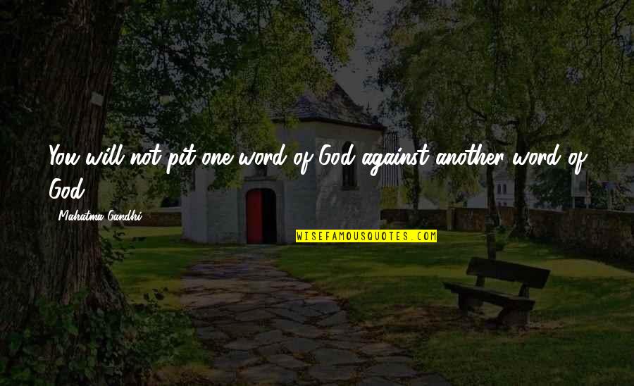 Monocultural Quotes By Mahatma Gandhi: You will not pit one word of God