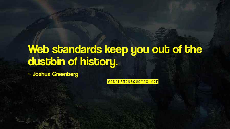Monoculture Quotes By Joshua Greenberg: Web standards keep you out of the dustbin