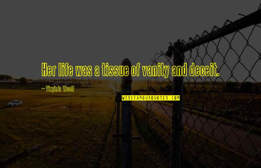 Monoculture's Quotes By Virginia Woolf: Her life was a tissue of vanity and Monoculture's Quotes By Virginia Woolf: Her life was a tissue of vanity and