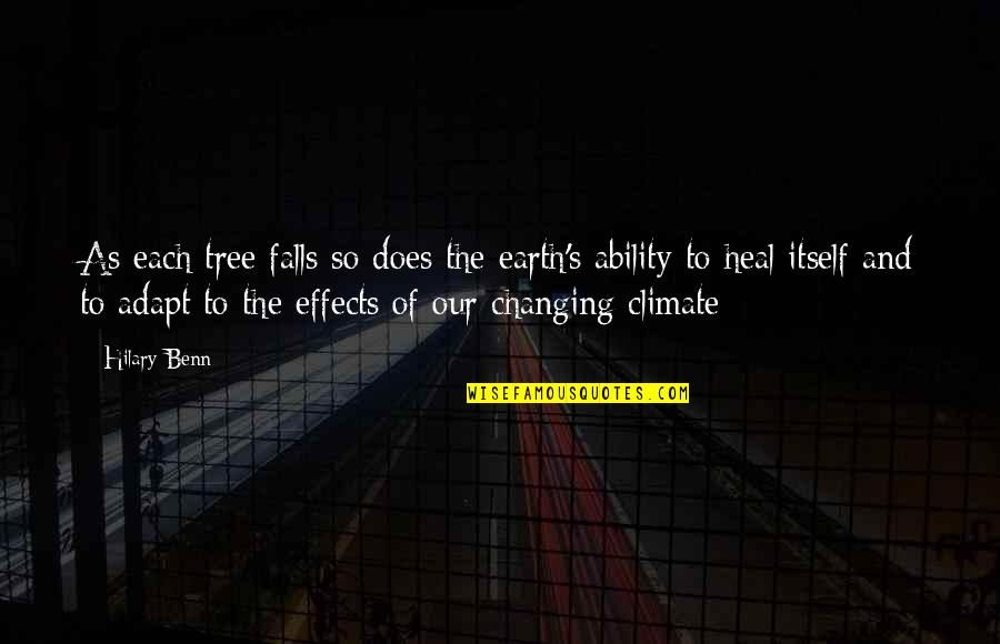 Monogamia Significado Quotes By Hilary Benn: As each tree falls so does the earth's Monogamia Significado Quotes By Hilary Benn: As each tree falls so does the earth's