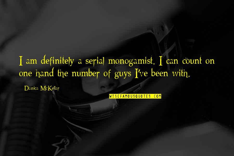 Monogamist Quotes By Danica McKellar: I am definitely a serial monogamist. I can