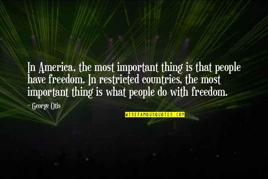 Monogamist Quotes By George Otis: In America, the most important thing is that