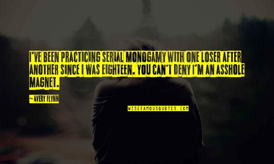 Monogamy Quotes By Avery Flynn: I've been practicing serial monogamy with one loser