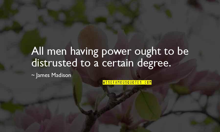 Monogatari Episode Quotes By James Madison: All men having power ought to be distrusted