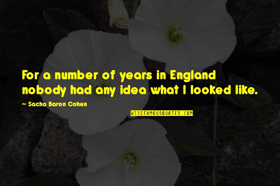 Monogenea Life Quotes By Sacha Baron Cohen: For a number of years in England nobody Monogenea Life Quotes By Sacha Baron Cohen: For a number of years in England nobody
