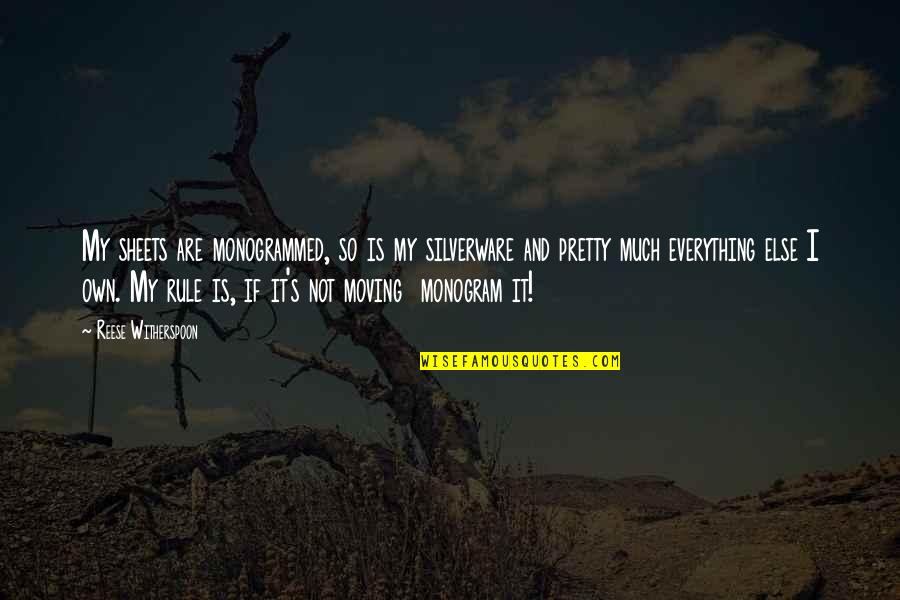 Monogrammed Quotes By Reese Witherspoon: My sheets are monogrammed, so is my silverware