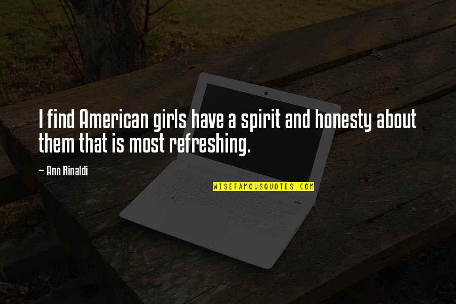 Monograph Medication Quotes By Ann Rinaldi: I find American girls have a spirit and