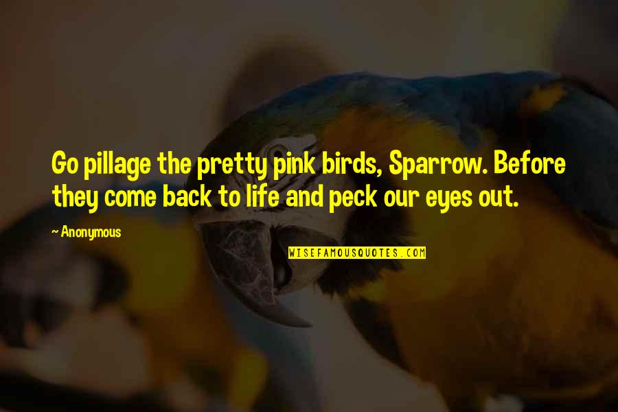 Monograph Medication Quotes By Anonymous: Go pillage the pretty pink birds, Sparrow. Before Monograph Medication Quotes By Anonymous: Go pillage the pretty pink birds, Sparrow. Before