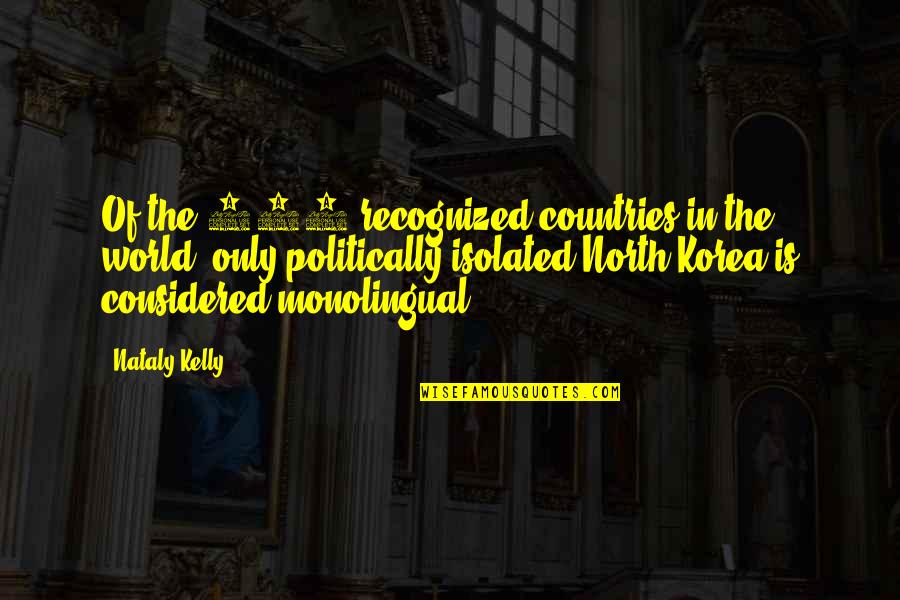Monolingual Quotes By Nataly Kelly: Of the 193 recognized countries in the world, Monolingual Quotes By Nataly Kelly: Of the 193 recognized countries in the world,
