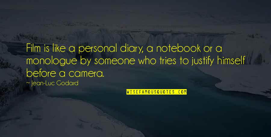 Monologue Quotes By Jean-Luc Godard: Film is like a personal diary, a notebook Monologue Quotes By Jean-Luc Godard: Film is like a personal diary, a notebook