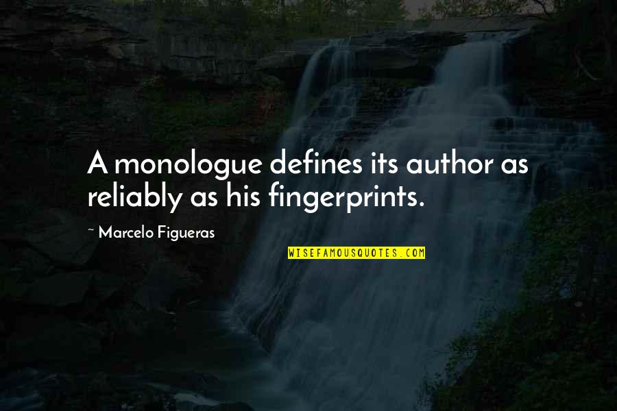 Monologue Quotes By Marcelo Figueras: A monologue defines its author as reliably as