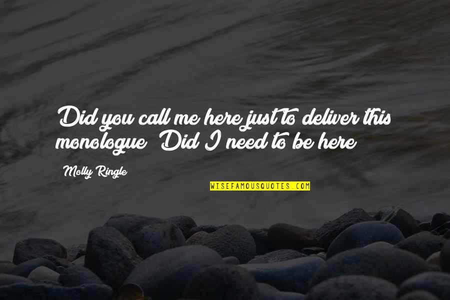 Monologue Quotes By Molly Ringle: Did you call me here just to deliver