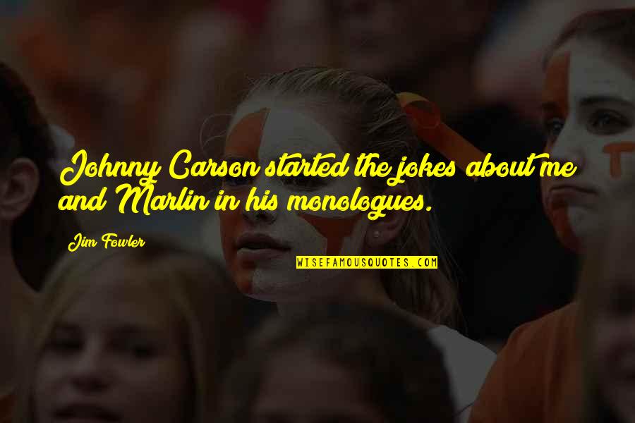 Monologues Quotes By Jim Fowler: Johnny Carson started the jokes about me and