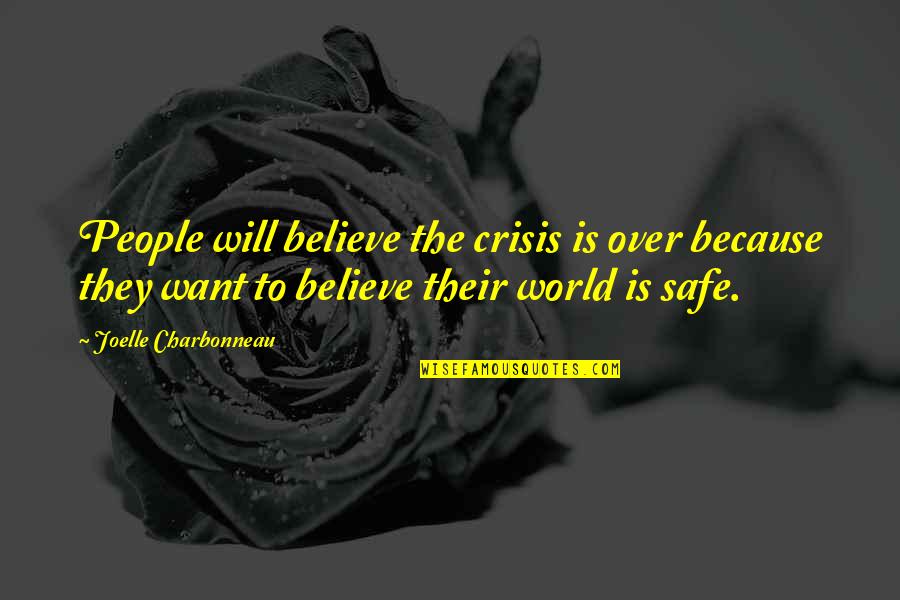 Monologuing Instrumental Music Quotes By Joelle Charbonneau: People will believe the crisis is over because Monologuing Instrumental Music Quotes By Joelle Charbonneau: People will believe the crisis is over because