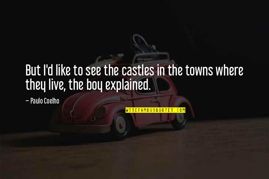 Monologuing Music Quotes By Paulo Coelho: But I'd like to see the castles in