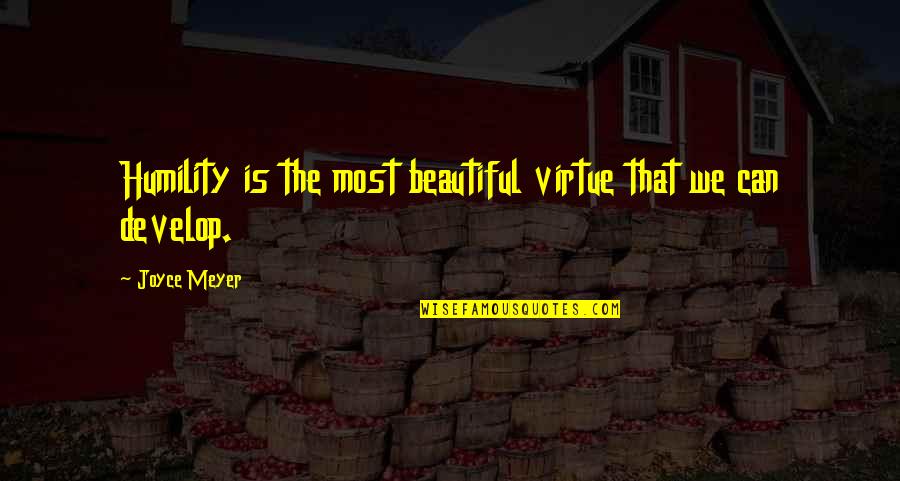 Monomaniacally Quotes By Joyce Meyer: Humility is the most beautiful virtue that we