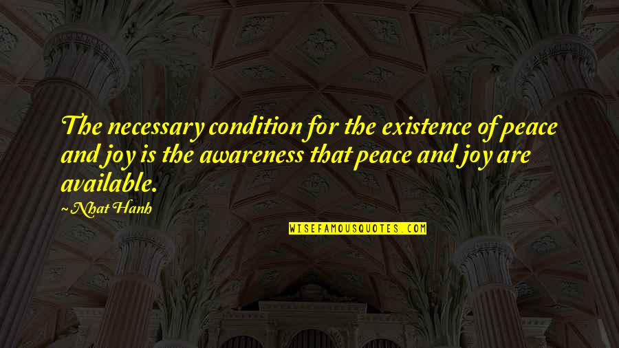 Monomoy School Quotes By Nhat Hanh: The necessary condition for the existence of peace