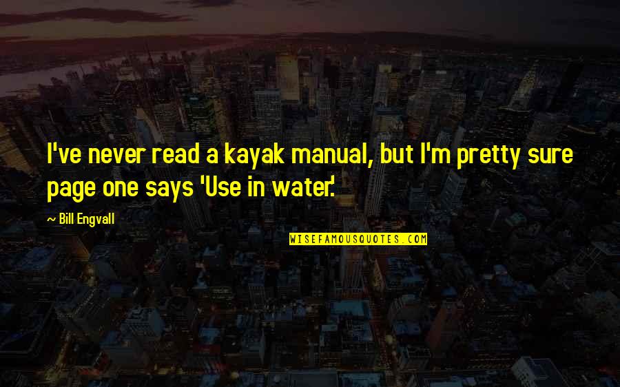Monomoy Seal Cruises Quotes By Bill Engvall: I've never read a kayak manual, but I'm