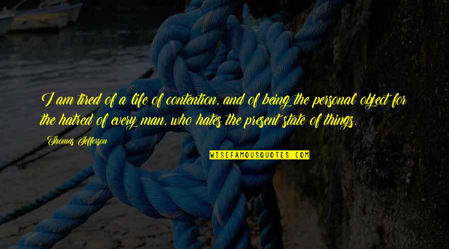 Monomoy Seal Cruises Quotes By Thomas Jefferson: I am tired of a life of contention,
