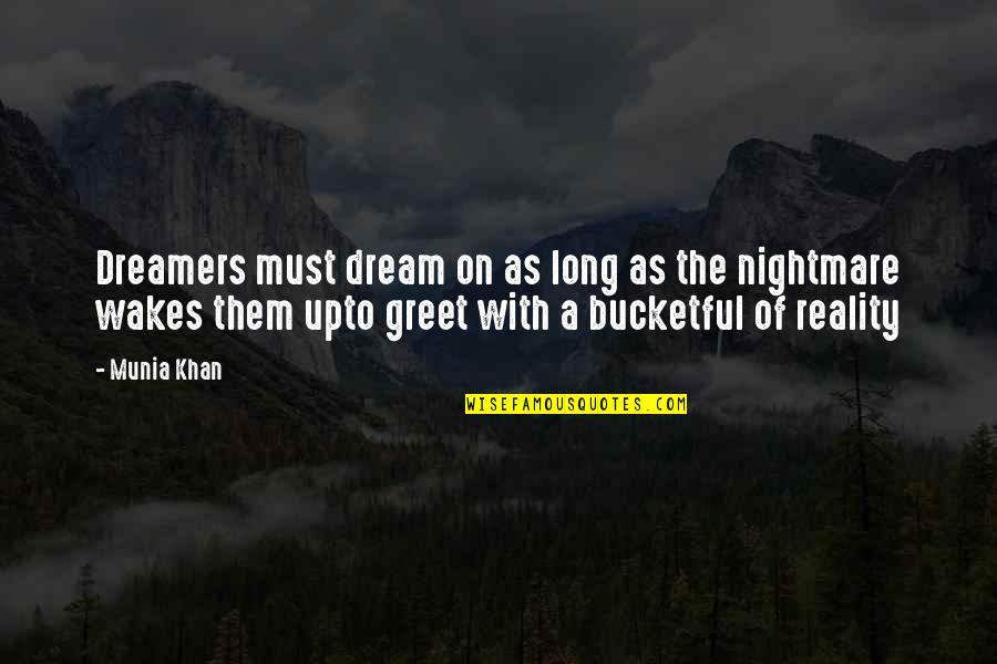 Monopod Quotes By Munia Khan: Dreamers must dream on as long as the Monopod Quotes By Munia Khan: Dreamers must dream on as long as the