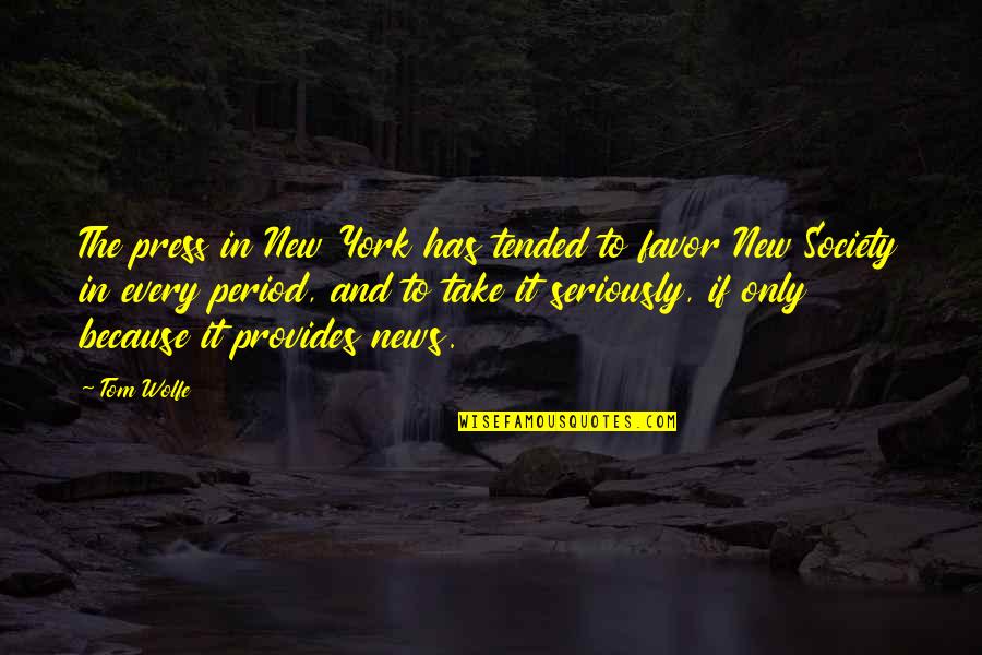 Monopolar Probe Quotes By Tom Wolfe: The press in New York has tended to Monopolar Probe Quotes By Tom Wolfe: The press in New York has tended to