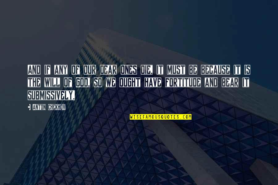 Monopolistic Quotes By Anton Chekhov: And if any of our dear ones die, Monopolistic Quotes By Anton Chekhov: And if any of our dear ones die,